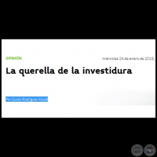 LA QUERELLA DE LA INVESTIDURA - Por GUIDO RODRÍGUEZ ALCALÁ - Miércoles, 24 de enero de 2018